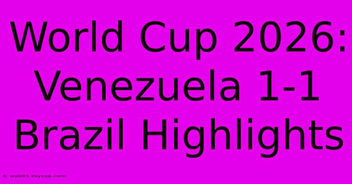 World Cup 2026: Venezuela 1-1 Brazil Highlights 