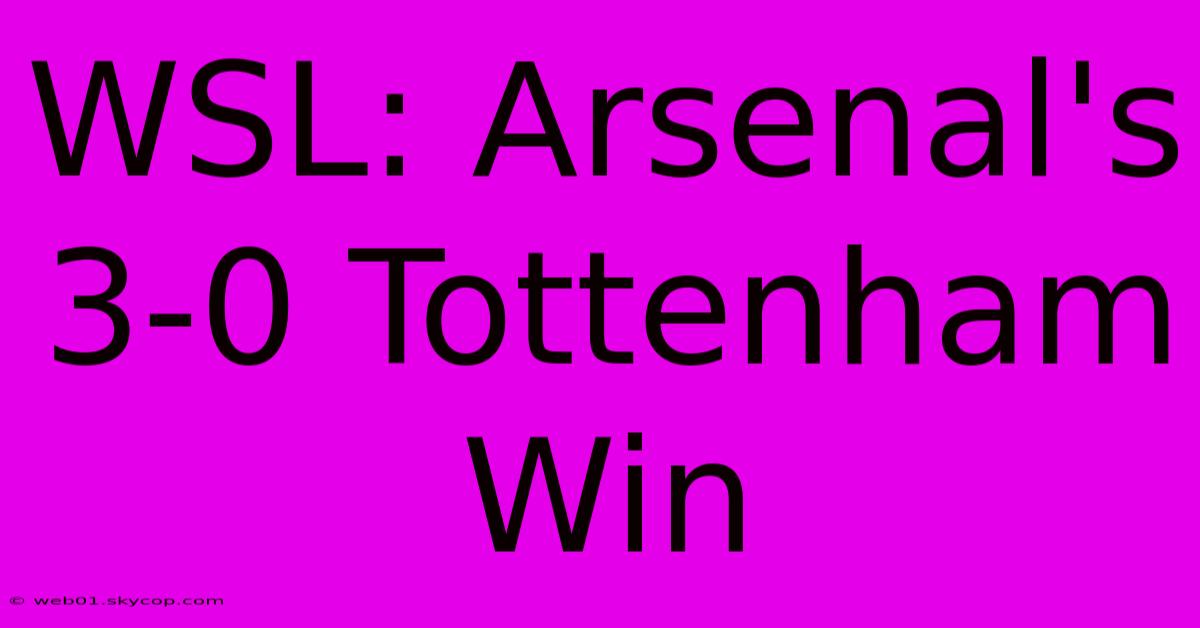 WSL: Arsenal's 3-0 Tottenham Win