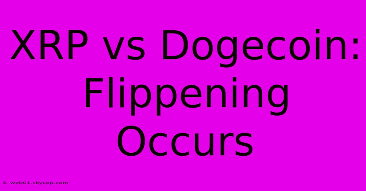 XRP Vs Dogecoin: Flippening Occurs