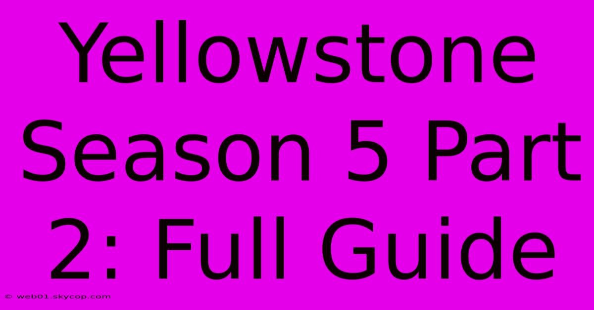 Yellowstone Season 5 Part 2: Full Guide