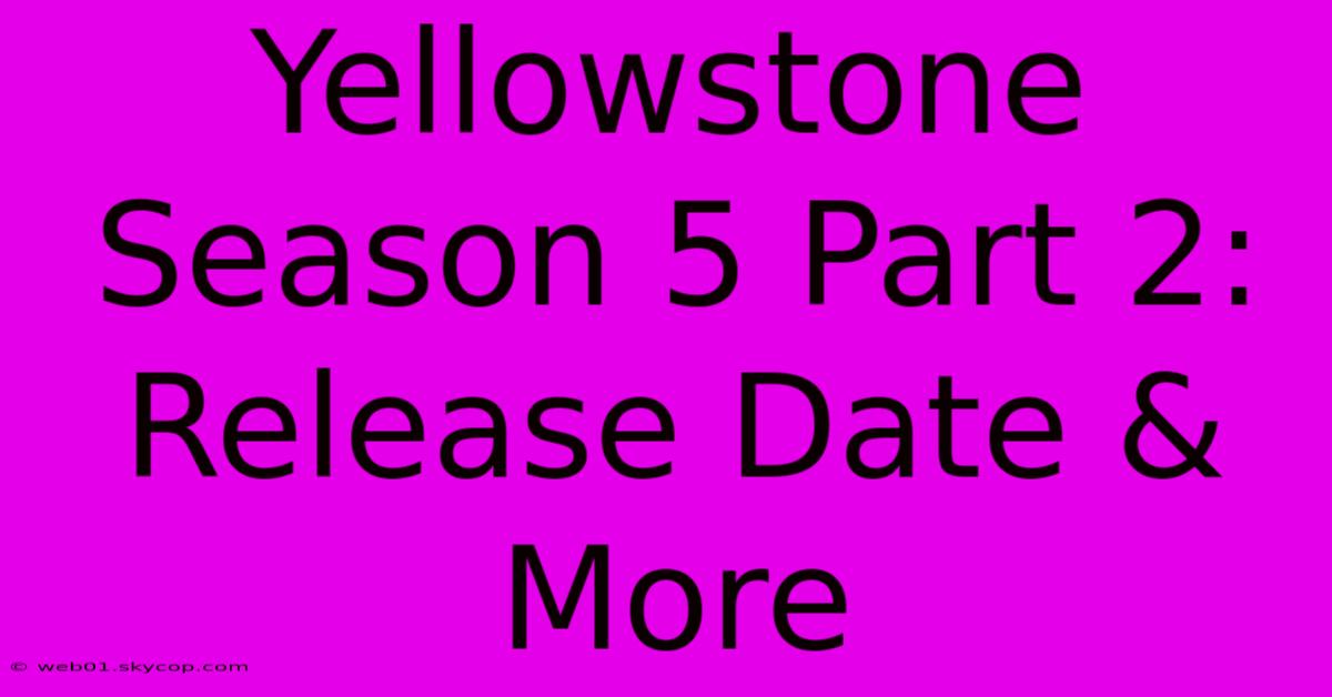 Yellowstone Season 5 Part 2: Release Date & More