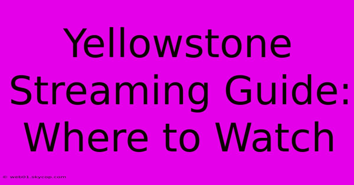 Yellowstone Streaming Guide: Where To Watch