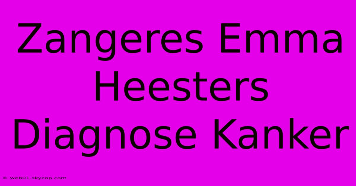 Zangeres Emma Heesters Diagnose Kanker