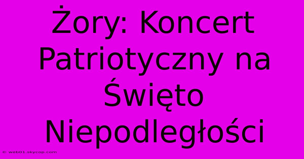 Żory: Koncert Patriotyczny Na Święto Niepodległości