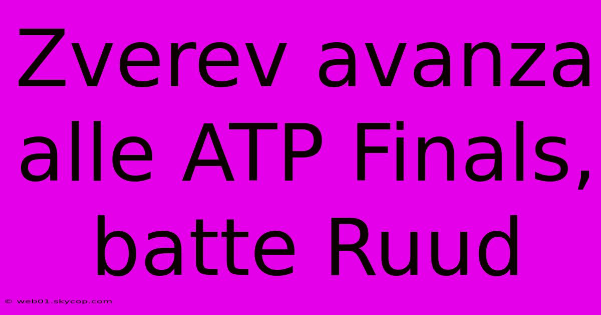 Zverev Avanza Alle ATP Finals, Batte Ruud 