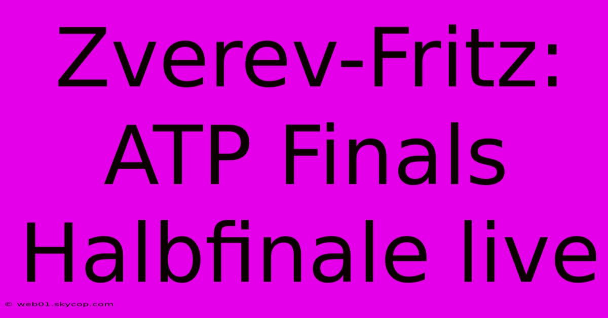 Zverev-Fritz: ATP Finals Halbfinale Live