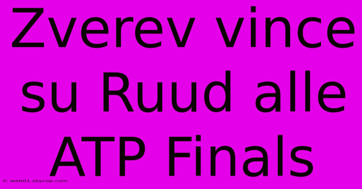 Zverev Vince Su Ruud Alle ATP Finals