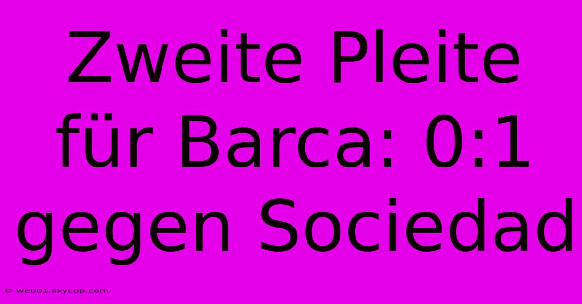 Zweite Pleite Für Barca: 0:1 Gegen Sociedad