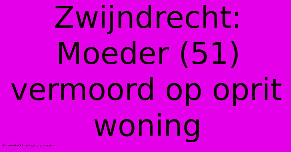 Zwijndrecht: Moeder (51) Vermoord Op Oprit Woning 