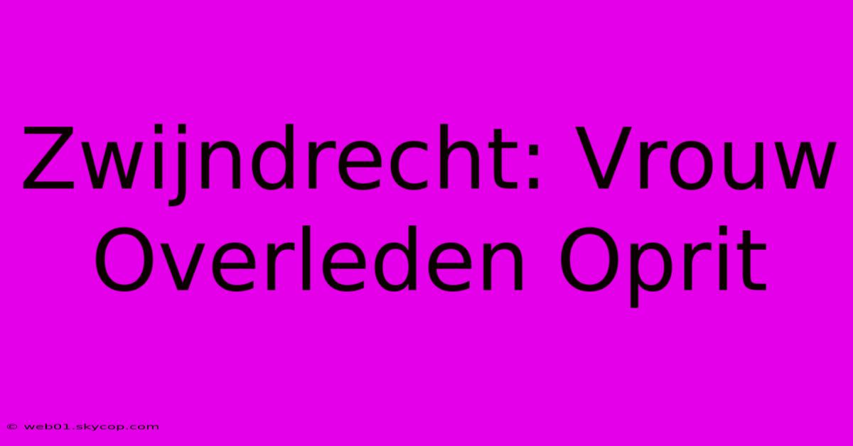 Zwijndrecht: Vrouw Overleden Oprit